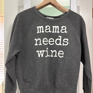Mama Needs Wine sweatshirt